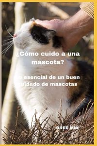 ¿Cómo cuido a una mascota?