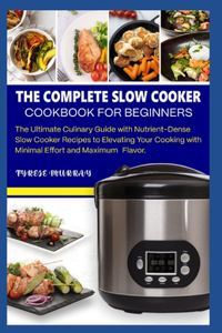 Complete Slow Cooker Cookbook for Beginners