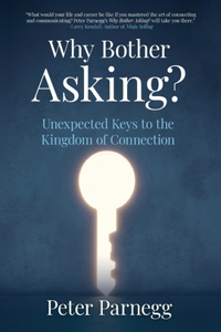 Why Bother Asking? Unexpected Keys To The Kingdom Of Connection