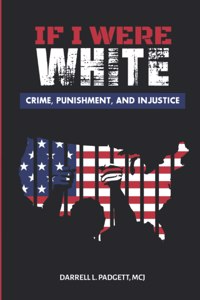 If I Were White: Crime, Punishment, and Injustice