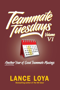 Teammate Tuesdays Volume VI
