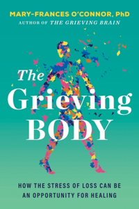 Grieving Body: How the Stress of Loss Can Be an Opportunity for Healing