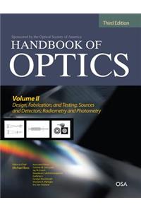 Handbook of Optics, Third Edition Volume II: Design, Fabrication and Testing, Sources and Detectors, Radiometry and Photometry