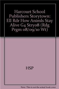 Harcourt School Publishers Storytown: Ell Rdr How Animls Stay Alive G4 Stry08