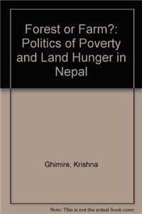 Forest or Farm?: Politics of Poverty and Land Hunger in Nepal