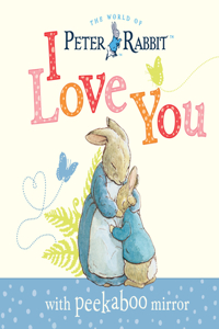 Peter Rabbit, I Love You: With Peekaboo Mirror