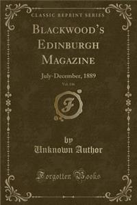 Blackwood's Edinburgh Magazine, Vol. 146: July-December, 1889 (Classic Reprint)