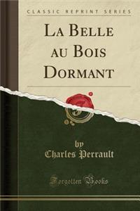 La Belle au Bois Dormant (Classic Reprint)