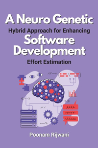 Neuro Genetic Hybrid Approach for Enhancing Software Development Effort Estimation