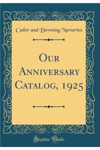 Our Anniversary Catalog, 1925 (Classic Reprint)