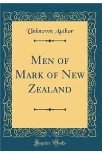 Men of Mark of New Zealand (Classic Reprint)