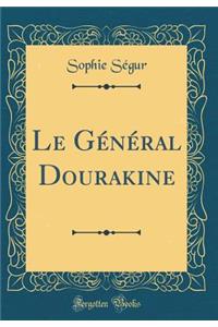 Le Gï¿½nï¿½ral Dourakine (Classic Reprint)