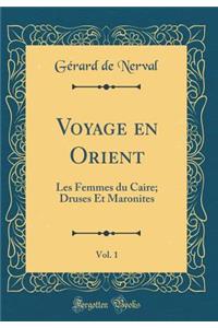 Voyage En Orient, Vol. 1