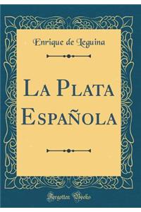 La Plata Espaï¿½ola (Classic Reprint)