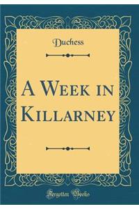 A Week in Killarney (Classic Reprint)