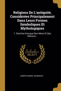 Religions De L'antiquité, Considérées Principalement Dans Leurs Formes Symboliques Et Mythologiques