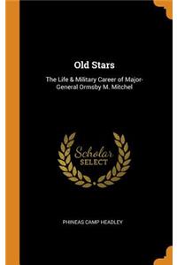 Old Stars: The Life & Military Career of Major-General Ormsby M. Mitchel