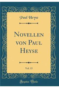 Novellen von Paul Heyse, Vol. 15 (Classic Reprint)