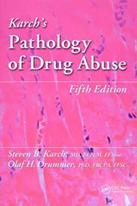 Karch's Pathology of Drug Abuse