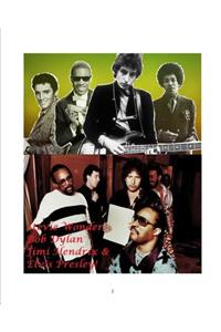 Stevie Wonder, Bob Dylan, Jimi Hendrix and Elvis Presley!