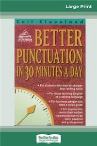 BETTER PUNCTUATION IN 30 MINUTES A DAY (16pt Large Print Edition)