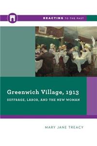 Greenwich Village, 1913: Suffrage, Labor, and the New Woman