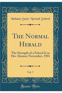 The Normal Herald, Vol. 7: The Strength of a School Is in Her Alumni; November, 1901 (Classic Reprint)