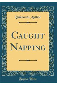 Caught Napping (Classic Reprint)