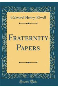 Fraternity Papers (Classic Reprint)
