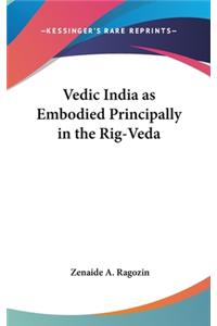 Vedic India as Embodied Principally in the Rig-Veda