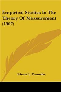 Empirical Studies In The Theory Of Measurement (1907)