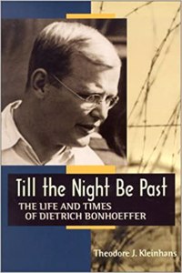 Till the Night Be Past: The Life and Times of Dietrich Bonhoeffer