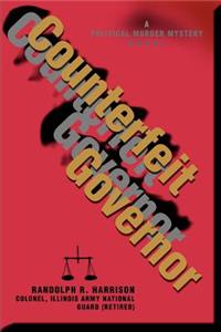 Counterfeit Governor: A Political Murder Mystery Novel