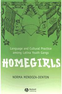 Homegirls - Language and Cultural Practice Among Latina Youth Gangs