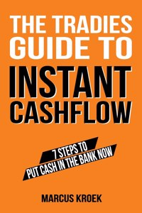 The Tradies Guide to Instant Cashflow