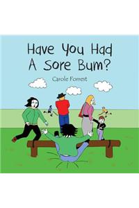 Have you had a sore bum?