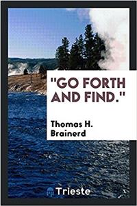 Go Forth and Find.