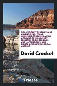 Col. Crockett's Exploits and Adventures in Texas