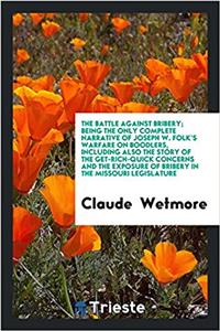 THE BATTLE AGAINST BRIBERY; BEING THE ON