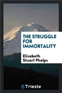 The Struggle for Immortality