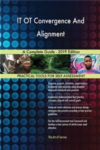 IT OT Convergence And Alignment A Complete Guide - 2019 Edition