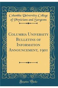 Columbia University Bulletins of Information Announcement, 1901 (Classic Reprint)