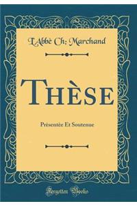 Thï¿½se: Prï¿½sentï¿½e Et Soutenue (Classic Reprint)