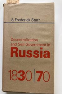 Decentralization and Self-Government in Russia, 1830-1870