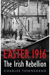 Easter 1916: The Irish Rebellion (Allen Lane History)
