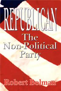 Republican: The Non-Political Party