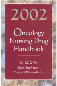 Oncology Nursing Drug Handbook 2002