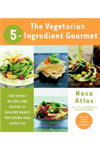 The Vegetarian 5-Ingredient Gourmet