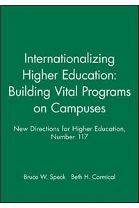 Internationalizing Higher Education: Building Vital Programs on Campuses