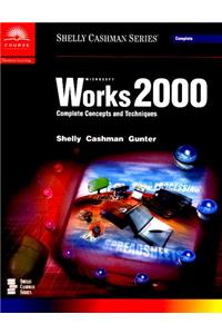 Microsoft Works 2000: Complete Concepts and Techniques (Shelly Cashman Series)